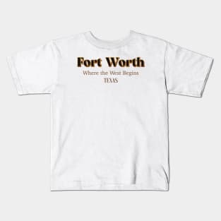 Fort Worth Where The West Begins Texas Kids T-Shirt